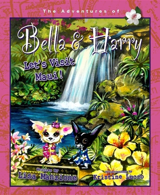 Let's Visit Maui! (Adventures of Bella & Harry #12) By Lisa Manzione, Kristine Lucco (Illustrator) Cover Image