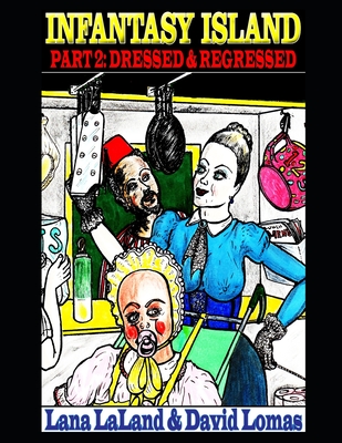 Infantasy Island: Part 2: Dressed & Regressed By David Lomas, Lana Laland Cover Image