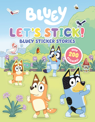 Let's Stick!: Bluey Sticker Stories Cover Image