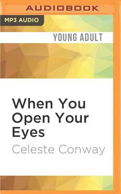 When You Open Your Eyes By Celeste Conway, Paula Christensen (Read by) Cover Image