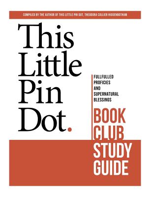 This Little Pin Dot Book Club Study Guide: Fulfilled Prophecies and Supernatural Blessings Cover Image
