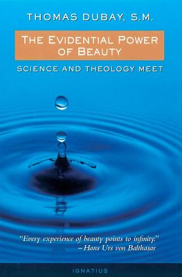 The Evidential Power of Beauty: Science and Theology Meet By Thomas Dubay Cover Image