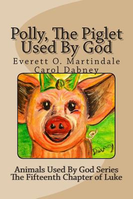 Polly, The Piglet Used By God: The Animals Used By God (Paperback) | Hooked