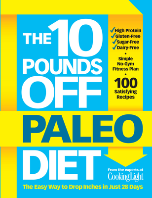 The 10 Pounds Off Paleo Diet: The Easy Way to Drop Inches in Just 28 Days
