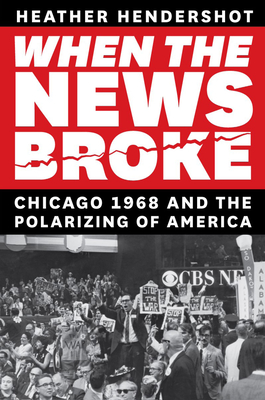 When the News Broke: Chicago 1968 and the Polarizing of America