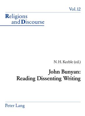 John Bunyan: Reading Dissenting Writing (Religions and Discourse #12) By James M. M. Francis (Editor), Neil Keeble (Editor) Cover Image