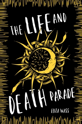 The Life and Death Parade By Eliza Wass Cover Image