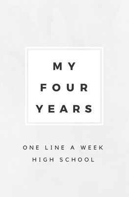My Four Years: One Line A Week High School: High School Memory Book Cover Image