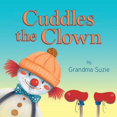 Cuddles the Clown By Grandma Suzie Cover Image