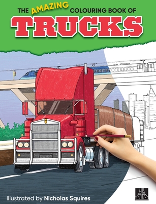 The Amazing Colouring Book of Trucks