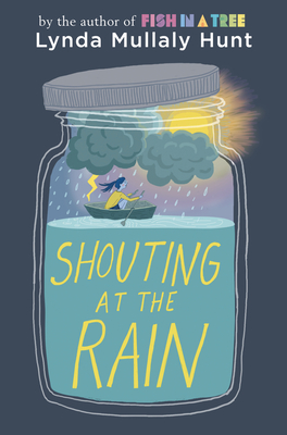 Shouting at the Rain By Lynda Mullaly Hunt Cover Image