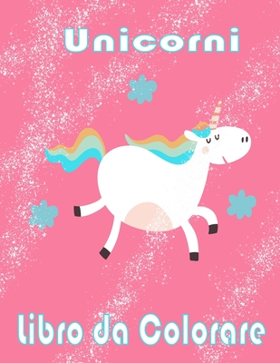 Unicorni Libro da Colorare: I bambini dai 2-5; Bellissimi bambini Coloring  Book - 100 magica Pagine unicorni & Kids a colori (Paperback)