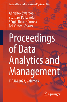 Proceedings of Data Analytics and Management: Icdam 2023, Volume 4 (Lecture Notes in Networks and Systems #788)