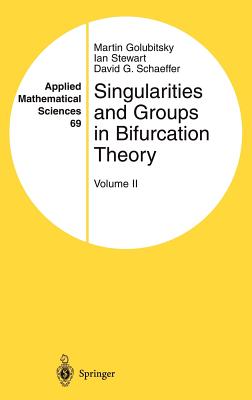 Singularities and Groups in Bifurcation Theory: Volume II (Applied Mathematical Sciences #69)