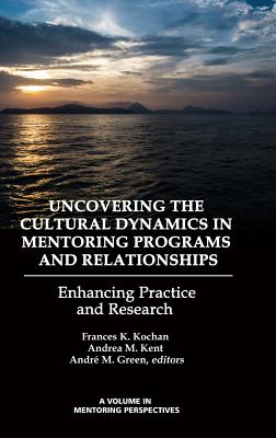 Uncovering the Cultural Dynamics in Mentoring Programs and Relationships: Enhancing Practice and Research (HC) Cover Image