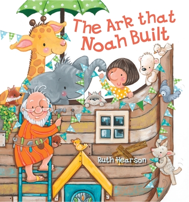 The Ark That Noah Built By Ruth Hearson Cover Image