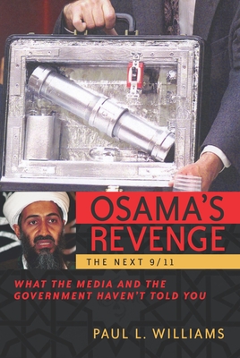 Osama's Revenge: The Next 9/11 What the Media and the Government Haven't Told You By Paul L. Williams Cover Image