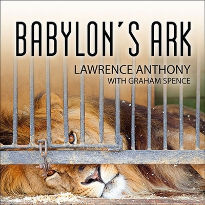 Babylon's Ark: The Incredible Wartime Rescue of the Baghdad Zoo Cover Image