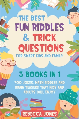 The Best Fun Riddles Trick Questions For Smart Kids And Family 3 Books In 1 700 Jokes Math Riddles And Brain Teasers That Kids And Adults Will Enj Paperback Skylight Books