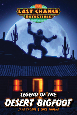 Legend of the Desert Bigfoot (Last Chance Detectives #3) By Jake Thoene, Luke Thoene Cover Image