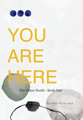 You Are Here By Alison Golosky Cover Image