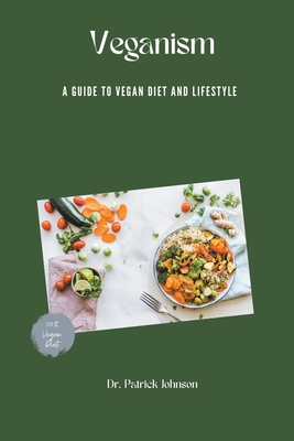 Veganism - A Guide to Vegan Diet and Lifestyle By Patrick Johnson Cover Image
