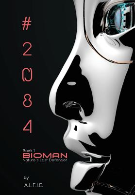 The Bioman Chronicles: #2084 (Book 1) Cover Image