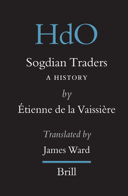 Sogdian Traders: A History (Handbook of Oriental Studies. Section 8 Uralic & Central Asi #10) Cover Image