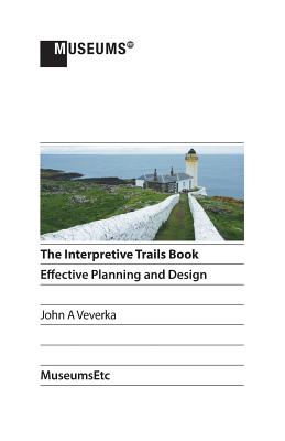 The Interpretive Trails Book: Effective Planning and Design Cover Image
