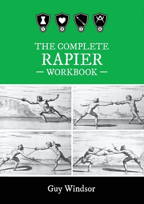 The Complete Rapier Workbook: Right Handed Version By Guy Windsor Cover Image