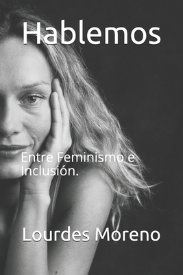 Hablemos: Entre Feminismo e Inclusión. By Lourdes Moreno Cover Image