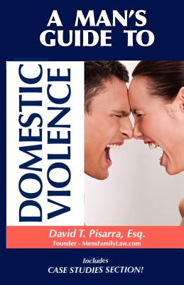 A Man's Guide to Domestic Violence By David Thomas Pisarra Cover Image