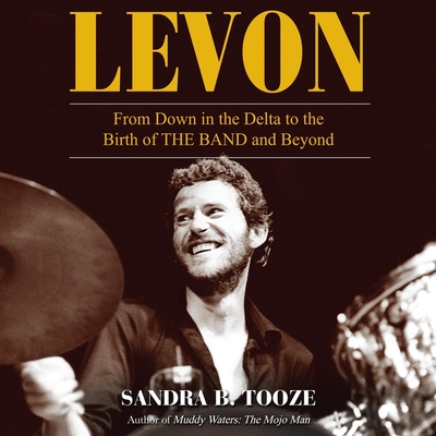 Levon: From Down in the Delta to the Birth of the Band and Beyond Cover Image
