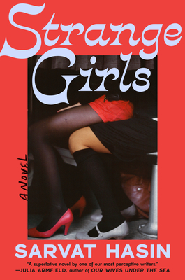 Strange Girls: A Novel By Sarvat Hasin Cover Image