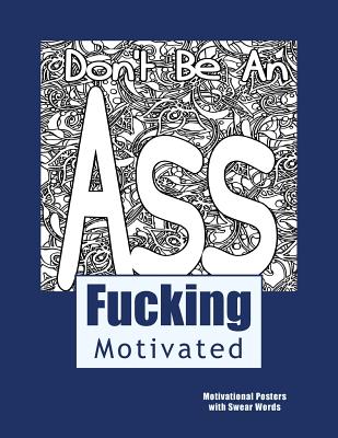 Fucking Motivated: Motivational Posters with Swear Words