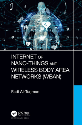 Internet of Nano-Things and Wireless Body Area Networks (Wban) By Fadi Al-Turjman Cover Image
