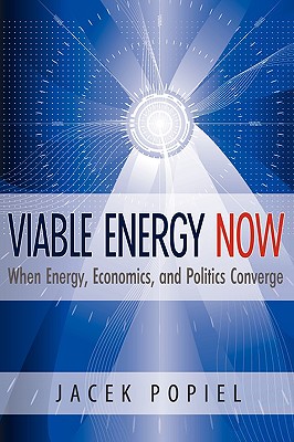 Viable Energy Now: When Energy, Economics, and Politics Converge Cover Image