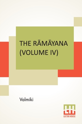 The Rāmāyana (Volume IV): Kishkindhā Kāndam. Translated Into English Prose From The Original Sanskrit Of Valmiki. Edited By Manmat By Valmiki, Manmatha Nath Dutt (Translator), Manmatha Nath Dutt (Editor) Cover Image