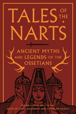 Tales of the Narts: Ancient Myths and Legends of the Ossetians Cover Image