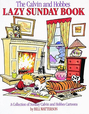 The Calvin and Hobbes Lazy Sunday Book: A Collection of Sunday Calvin and Hobbes Cartoons Cover Image