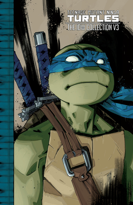Teenage Mutant Ninja Turtles: The IDW Collection Volume 3 (TMNT IDW Collection #3)