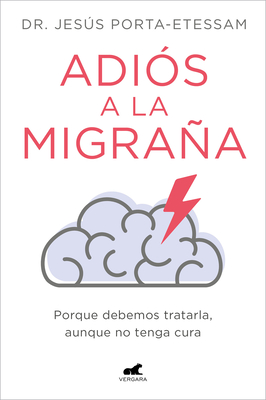 Adiós a la migraña / Goodbye Migraines By Dr. JESÚS PORTA-ETESSAM Cover Image