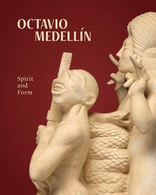 Octavio Medellin: Spirit and Form By Mark A. Castro Cover Image