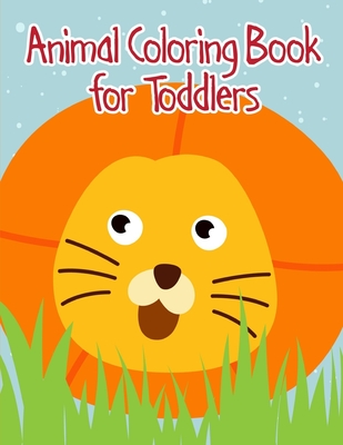 Animal Coloring Book for Toddlers: coloring pages with funny images to Relief Stress for kids and adults Cover Image