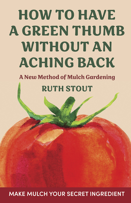 How to have a green thumb without an aching back: A new method of mulch gardening Cover Image