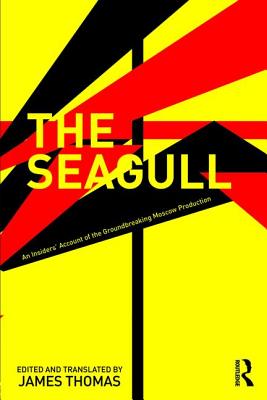 The Seagull: An Insiders' Account of the Groundbreaking Moscow Production Cover Image