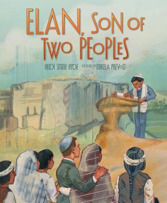 Elan, Son of Two Peoples By Heidi Smith Hyde, Mikela Prevost (Illustrator) Cover Image