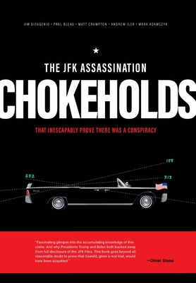 The JFK Assassination Chokeholds By James DiEugenio, Paul Bleau, Matt Crumpton Cover Image