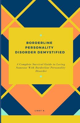 Borderline Personality Disorder - A BPD Survival Guide: For