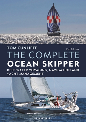 The Complete Ocean Skipper: Deep Water Voyaging, Navigation and Yacht Management By Tom Cunliffe Cover Image